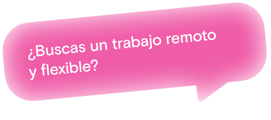 ¿Buscas un trabajo remoto y flexible?