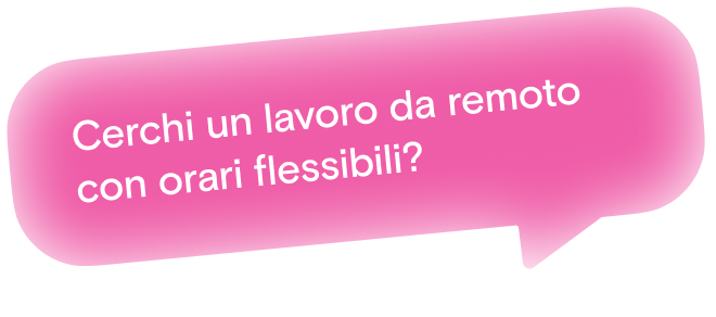 Cerchi un lavoro da remoto con orari flessibili?