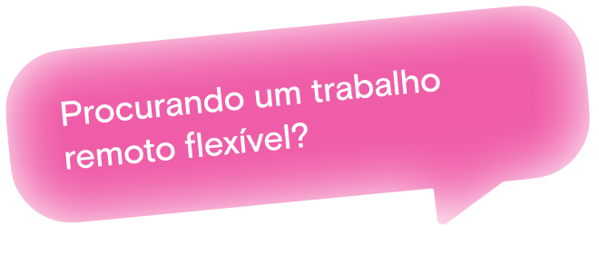 Procurando um trabalho remoto flexível?